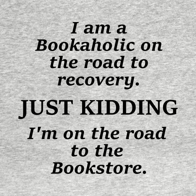 I am a bookaholic on the road to recovery just kidding I'm on the road to the book store by 4krazydazys